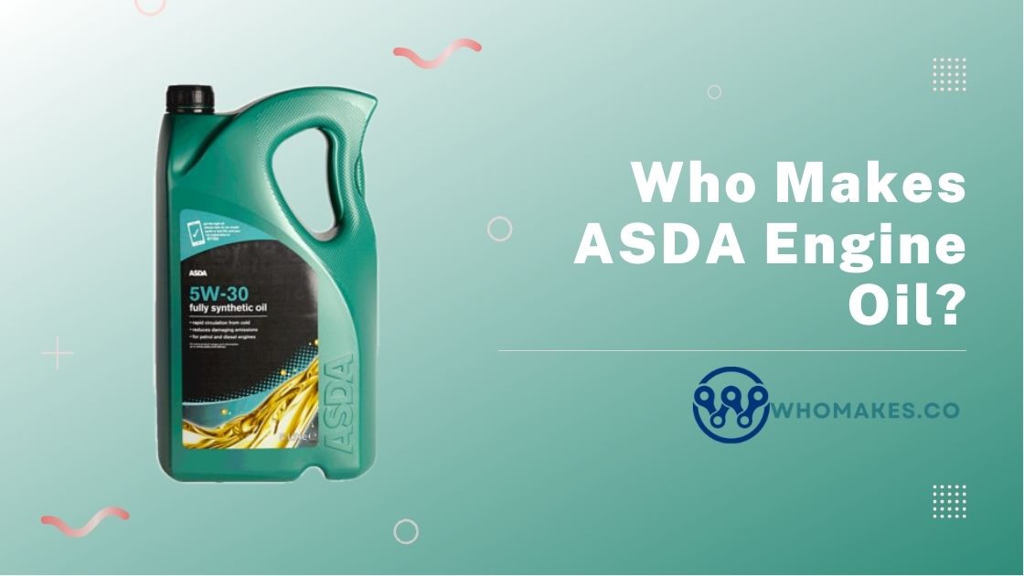 Who Makes ASDA Engine Oil