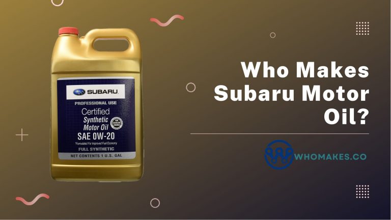 Who Makes Subaru Motor Oil? A Complete Guide