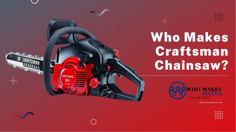 Who Makes Craftsman Chainsaws?