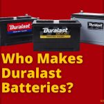 Who Makes Duralast Batteries
